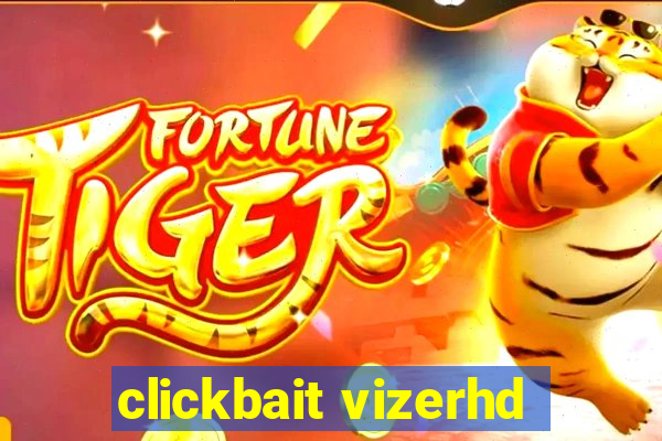 clickbait vizerhd